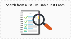 Search from a list – Reusable Test Cases