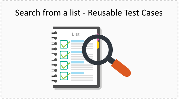 Search from a list – Reusable Test Cases