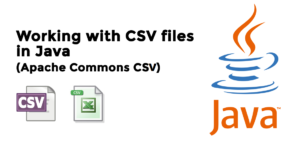 Working with CSV files in java using Apache Commons CSV