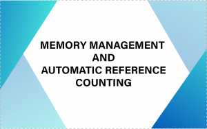 Automatic Reference Counting (ARC) and Memory Management in Swift