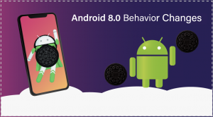 Android 8.0 Behavior Changes
