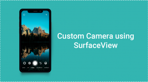 Custom Camera using SurfaceView