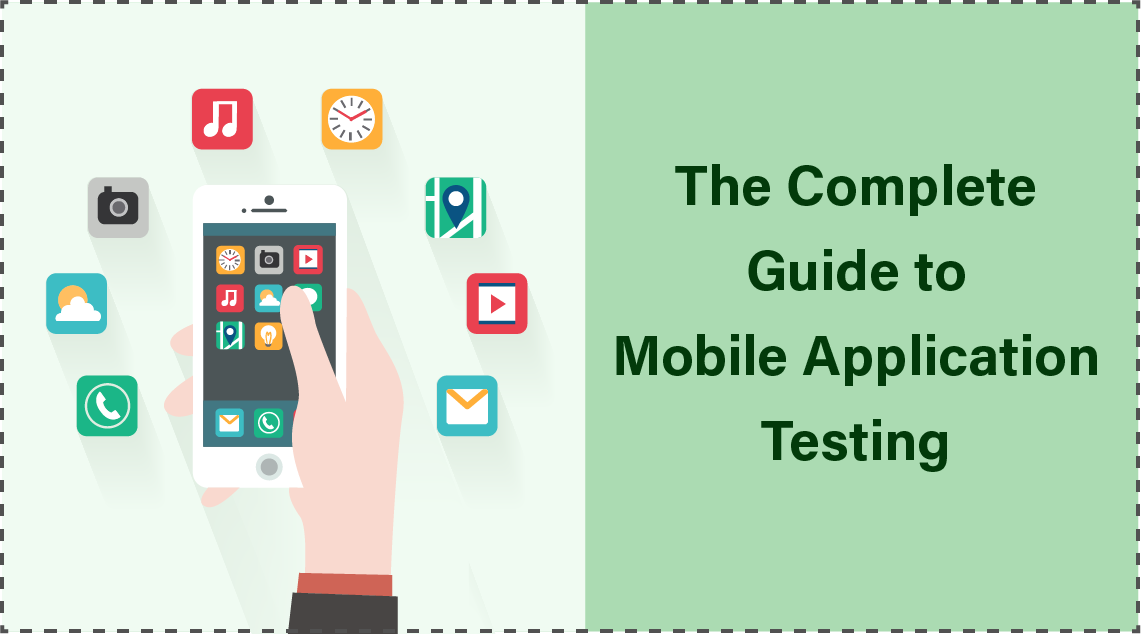 The Complete Guide to Mobile Application Testing