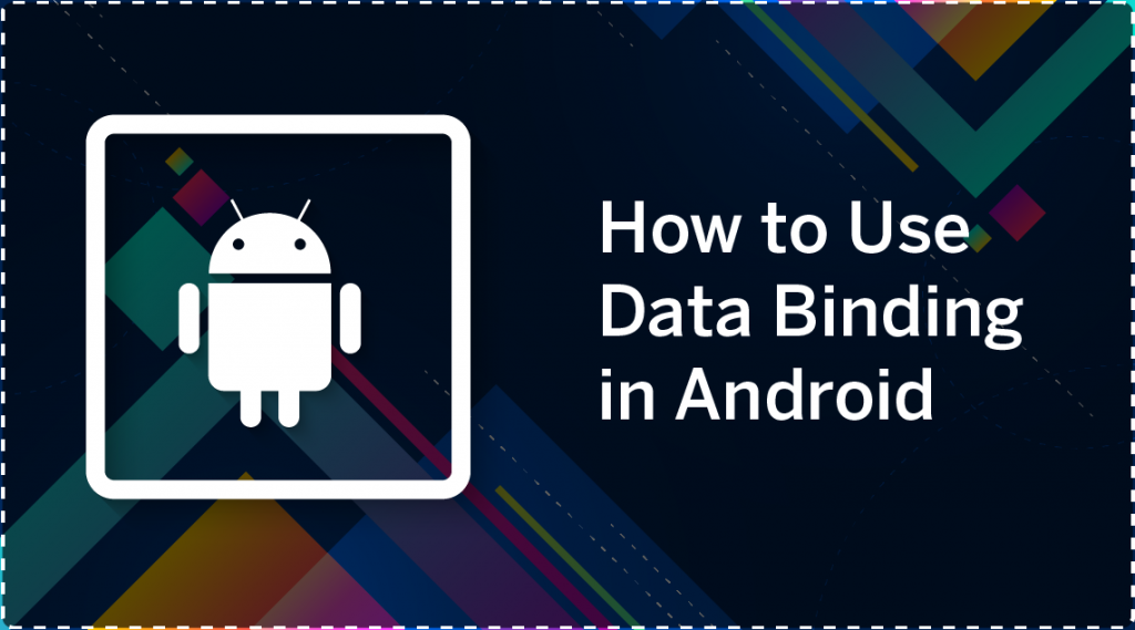 How to Use Data Binding in Android