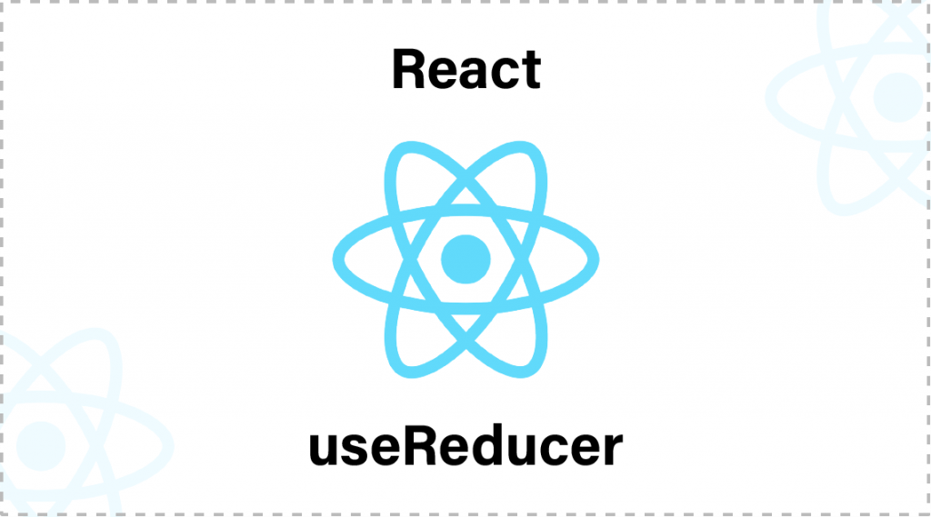 Introduction to useReducer in React Hooks