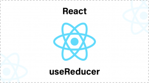 Introduction to useReducer in React Hooks