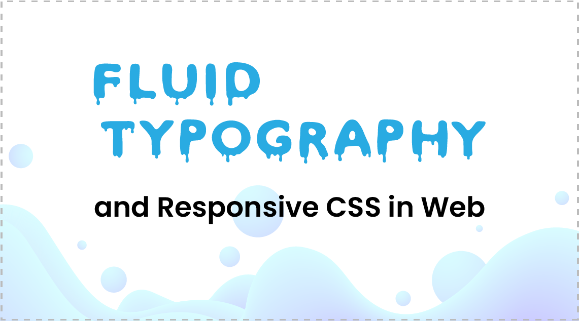 Fluid Typography and Responsive CSS in Web