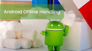 Android Offline Handling