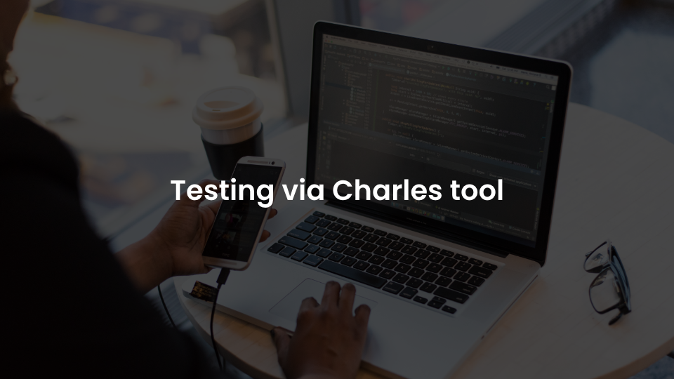 Testing via Charles proxy