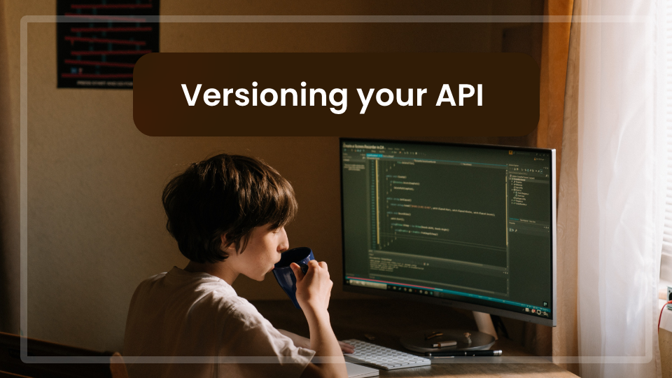 Versioning your API