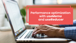 Performance optimization with useMemo and useReducer