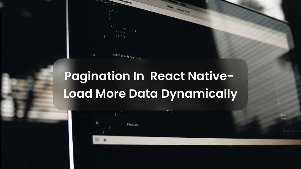 Pagination In React Native- Load More Data Dynamically