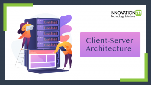 CLIENT-SERVER ARCHITECTURE