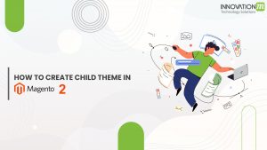How to Create Child Theme in Magento 2