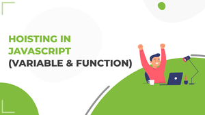 HOISTING IN JAVASCRIPT (Variables & Function)