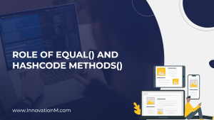 Role of equal() and hashCode Methods()