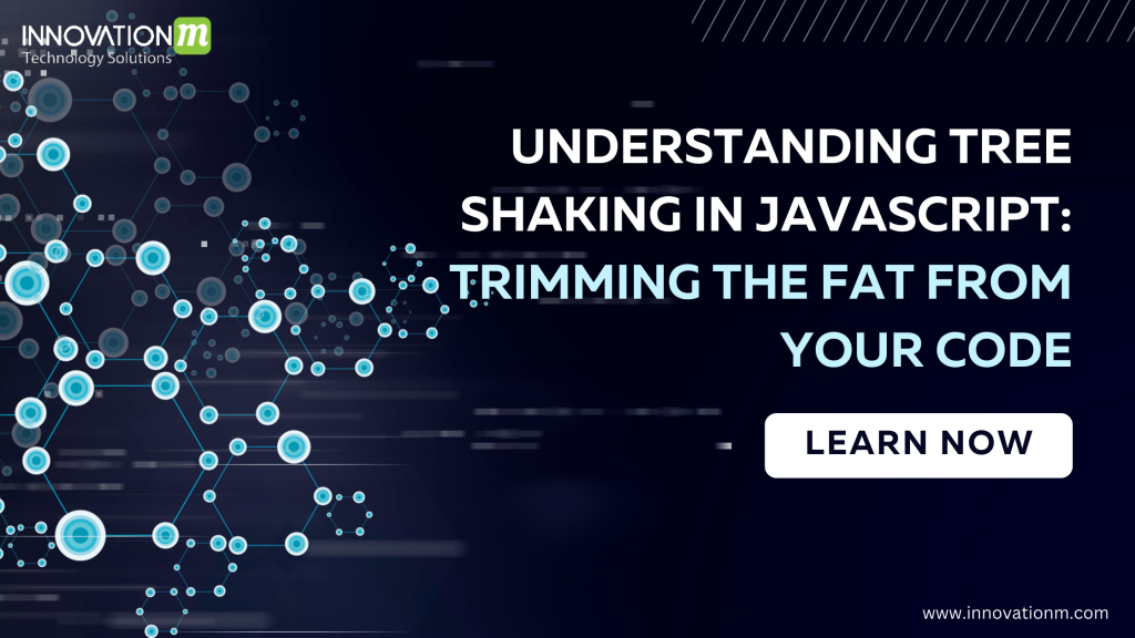 Understanding Tree Shaking in JavaScript: Trimming the Fat from Your Code