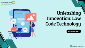 Unleashing Innovation: Low Code Technology