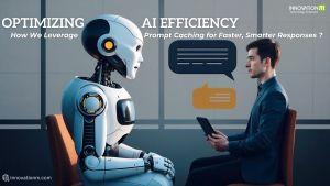 Optimizing AI Efficiency: How We Leverage Prompt Caching for Faster, Smarter Responses