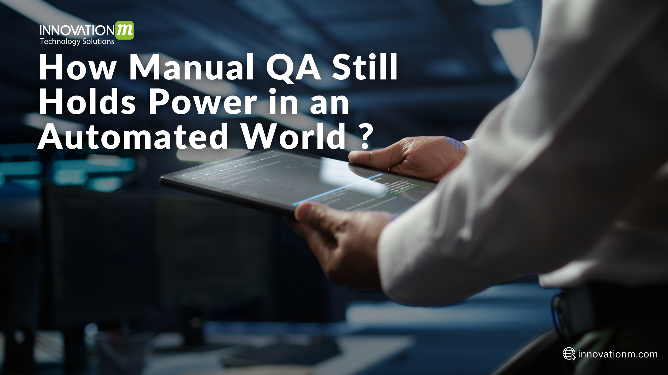 How Manual QA Still Holds Power in an Automated World?