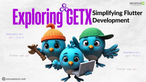 Exploring GetX: Simplifying Flutter Development
