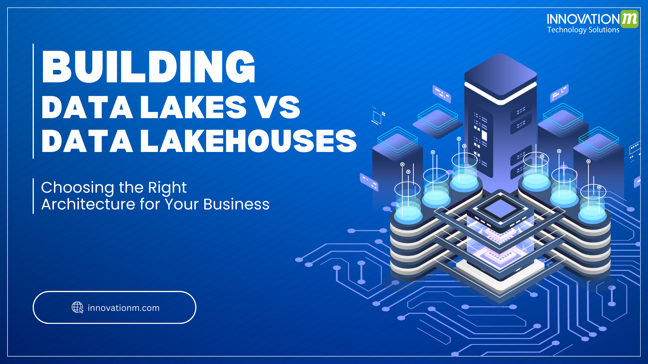 Building Data Lakes vs Data Lakehouses: Choosing the Right Architecture for Your Business