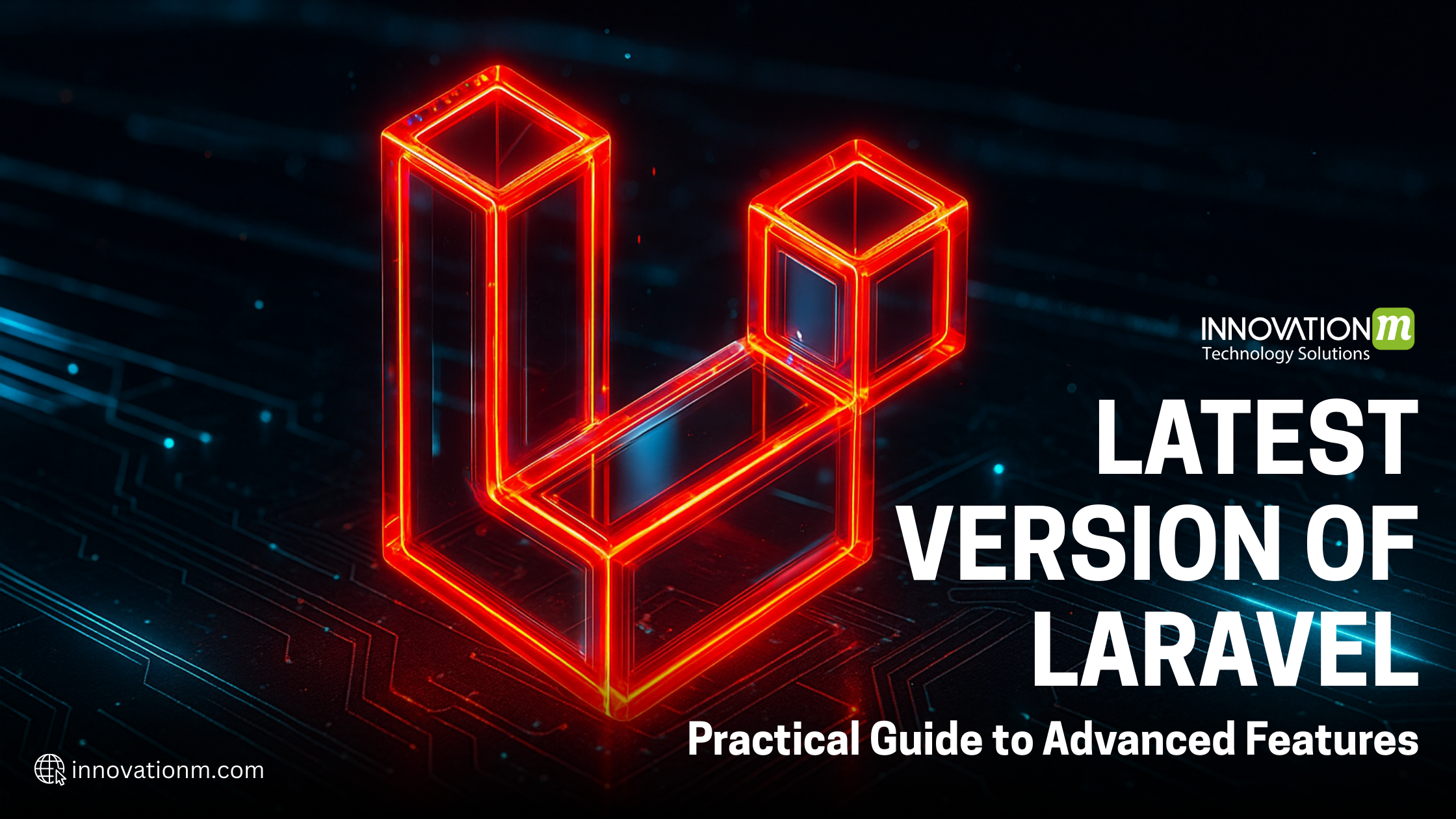 Latest Version of Laravel: Practical Guide to Advanced Features