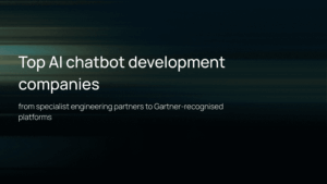 Top AI Chatbot Development Companies: A Buyer’s Guide for Enterprises