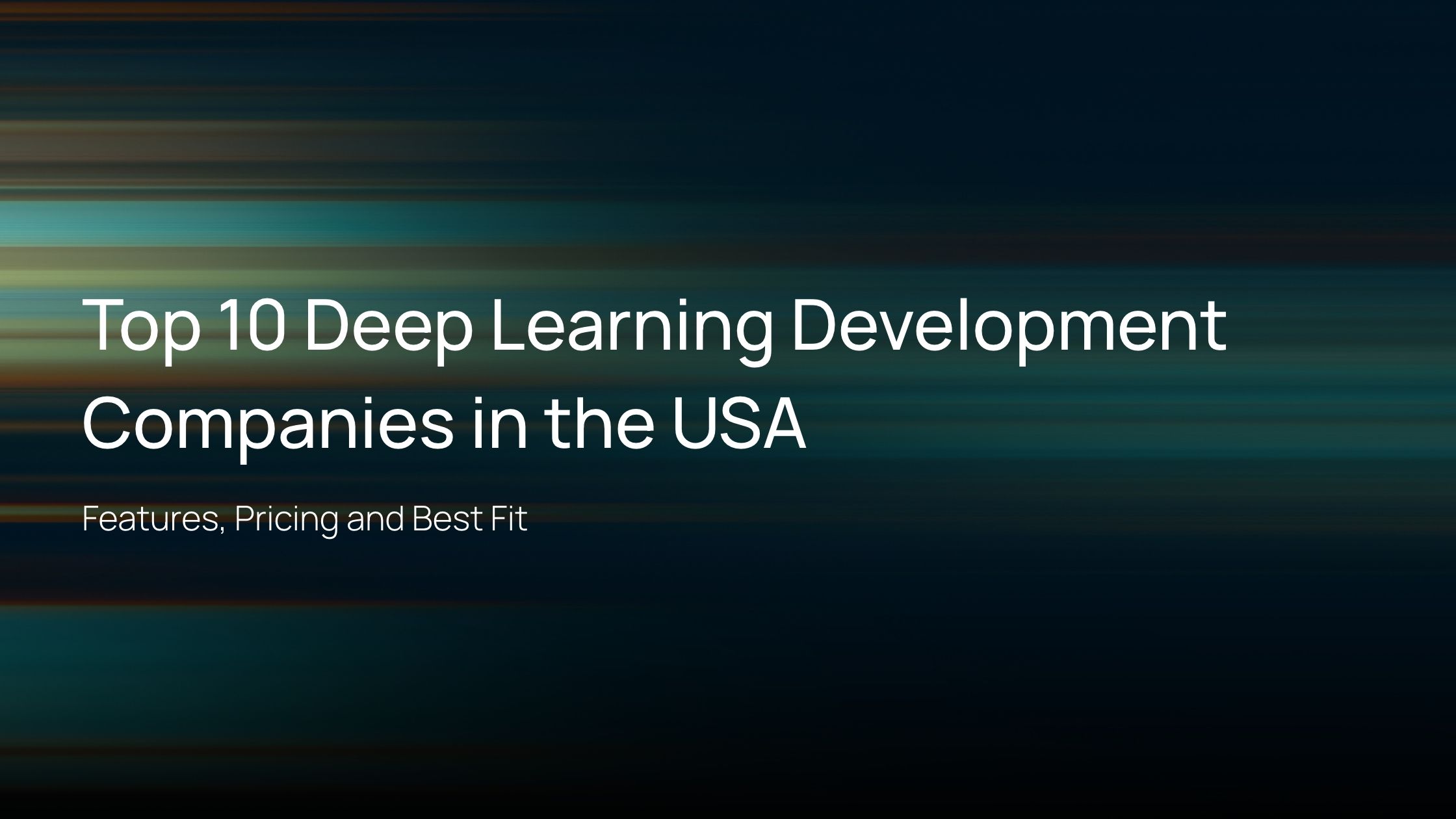 Top 10 Deep Learning Development Companies in the USA